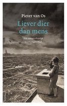 Pieter van Os - Liever dier dan mens, Ophalen of Verzenden, Tweede Wereldoorlog, Zo goed als nieuw