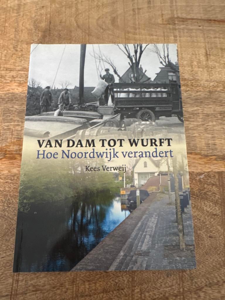 Van Dam tot Wurft: Hoe Noordwijk verandert - Kees Verweij, Boeken, Ophalen of Verzenden, Zo goed als nieuw