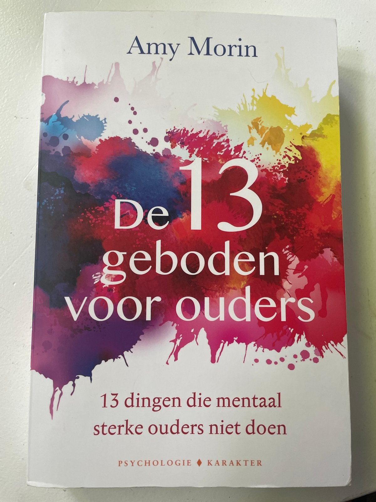De 13 geboden voor ouders - Amy Morin (Psychologie), Boeken, Ophalen of Verzenden, Zo goed als nieuw, Overige onderwerpen