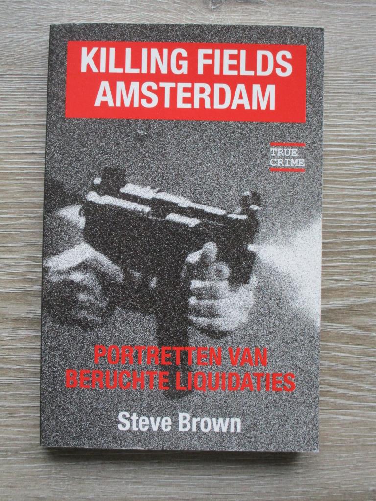 Killing fields Amsterdam - Steve Brown, Ophalen of Verzenden, Gelezen, Nederland
