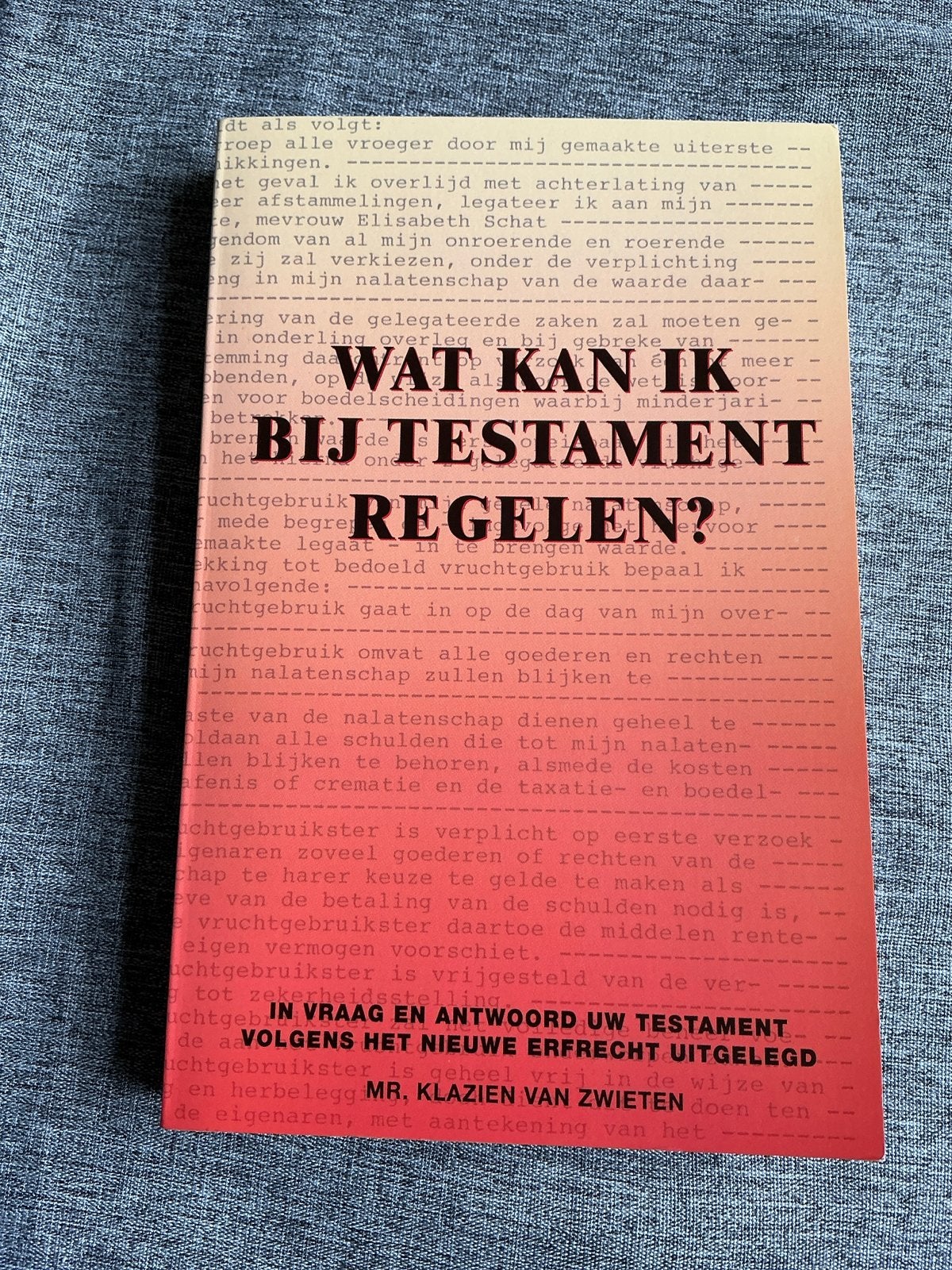 Wat kan ik bij testament regelen? - Mr. Klazien van Zwieten, Ophalen of Verzenden, Gamma, Zo goed als nieuw, Overige niveaus