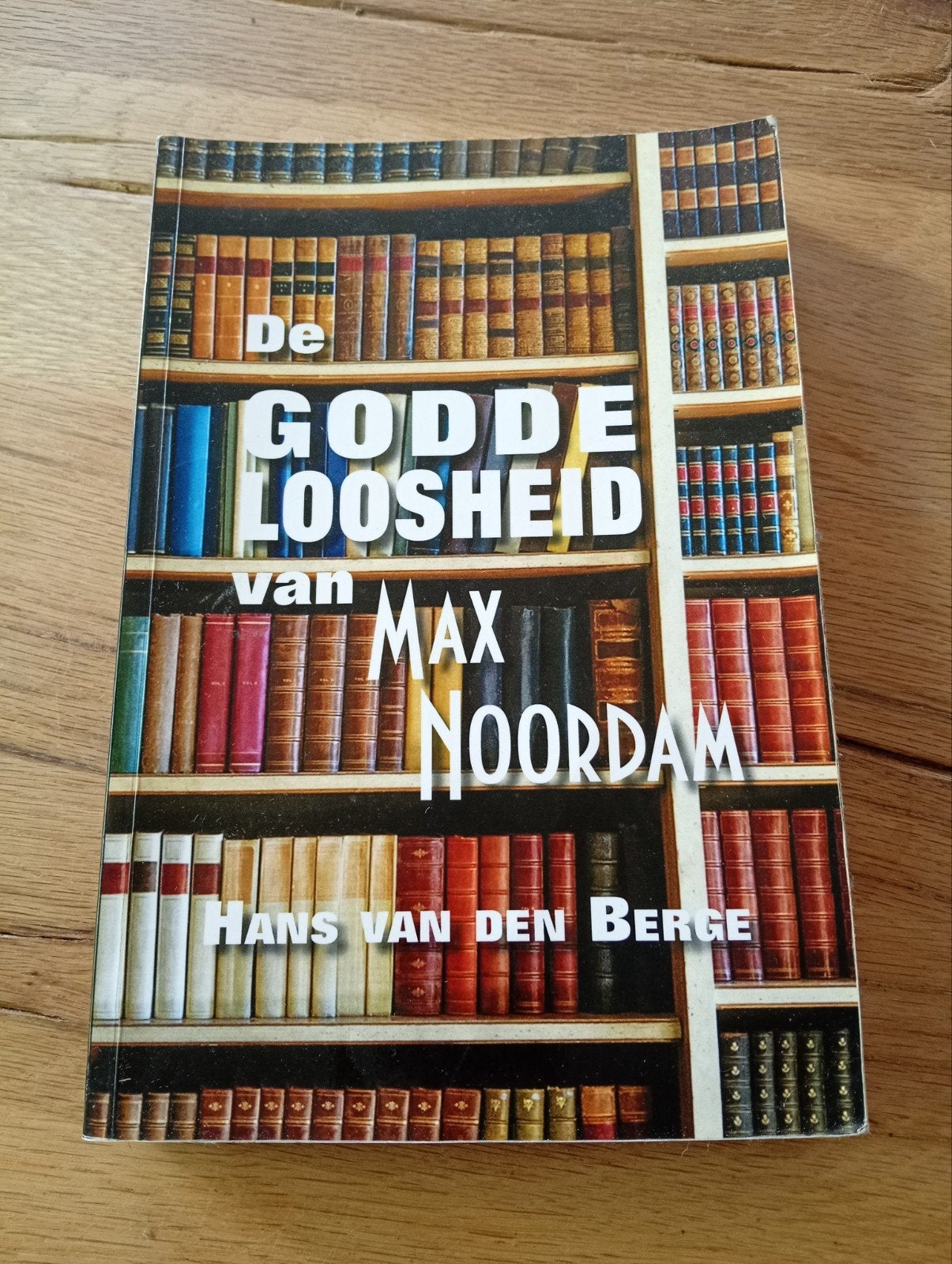 De Goddeloosheid van Max Noordam - Hans van den Berge, Boeken, Gelezen, Ophalen of Verzenden, Nederland, Hans van den Berge