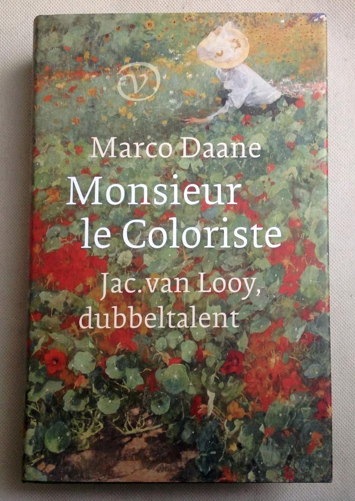 Monsieur le Coloriste Jac. van Looy dubbeltalent, Kunst en Cultuur, Verzenden, Marco Daane, Zo goed als nieuw