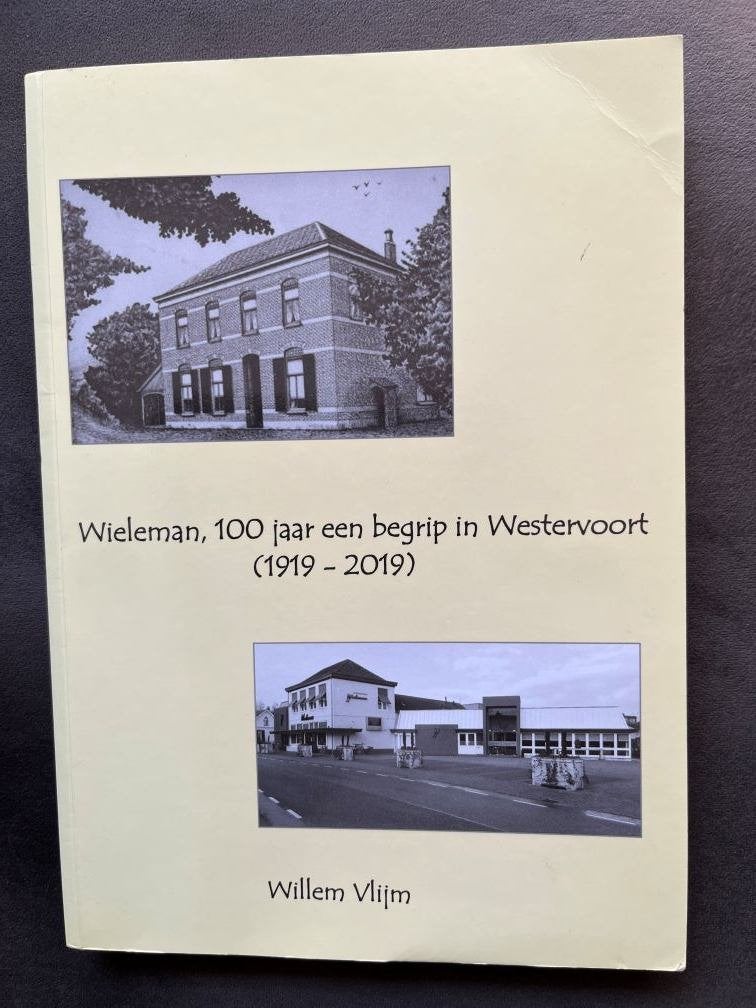 Wieleman, 100 jaar een begrip in Westervoort (1919-2019), Ophalen of Verzenden, Zo goed als nieuw, Willem Vlijm
