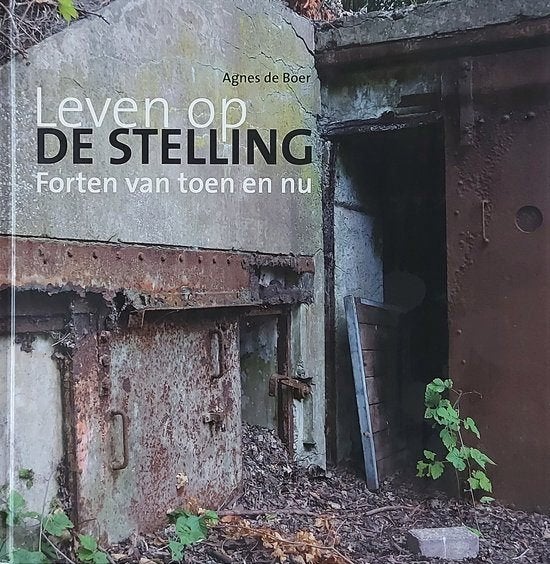 Leven op de stelling. Forten van toen en nu., Ophalen of Verzenden, 20e eeuw of later, Zo goed als nieuw
