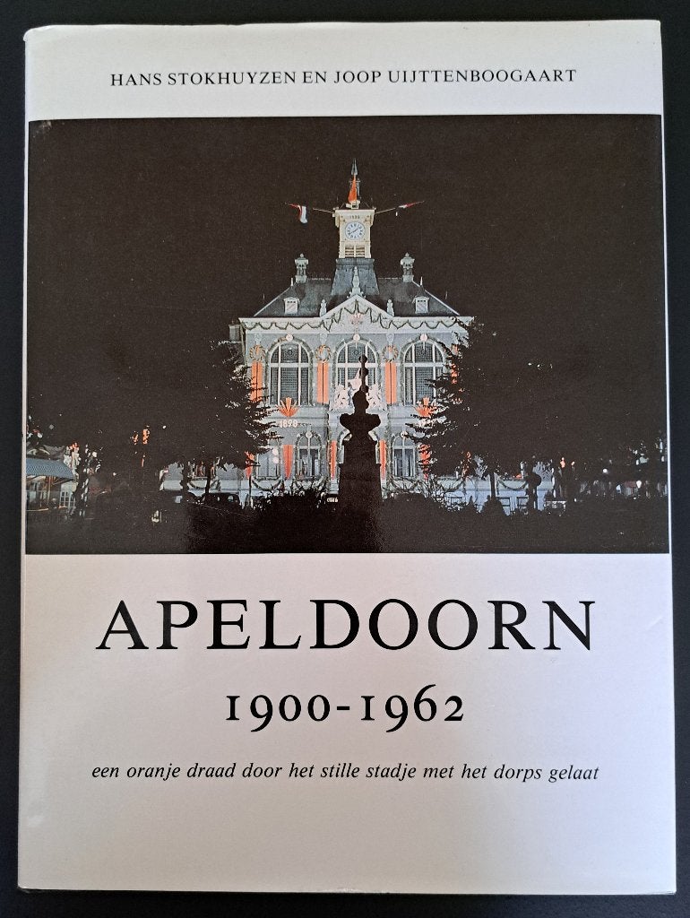 APELDOORN 1900-1962 - Hans Stokhuyzen + Joop Uijttenboogaart, Ophalen of Verzenden, Gelezen, Hans Stokhuyzen + Joop Uijttenboogaart
