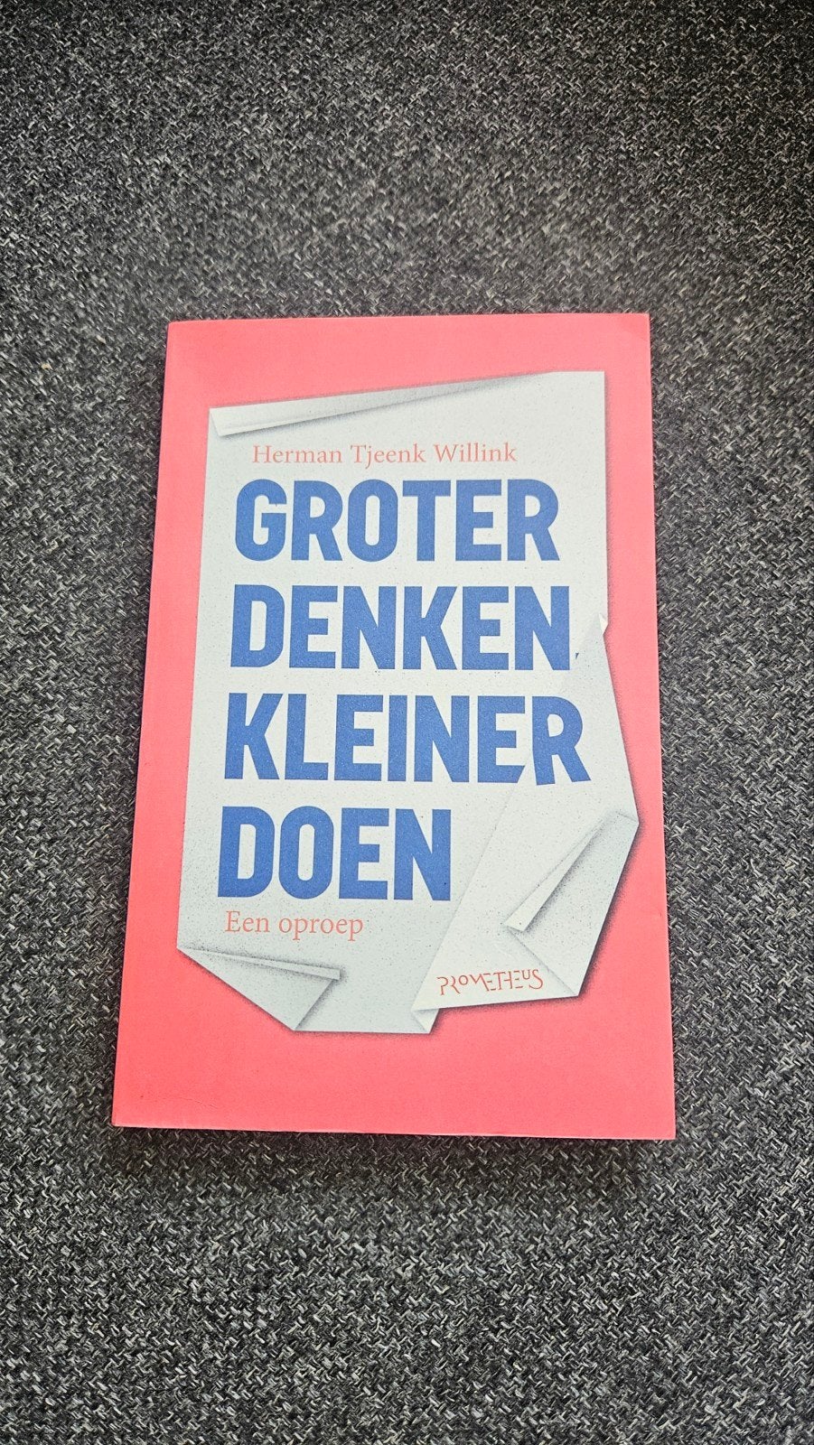 Groter Denken Kleiner Doen - Herman Tjeenk Willink, Ophalen of Verzenden, Zo goed als nieuw, Herman Tjeenk Willink, Nederland