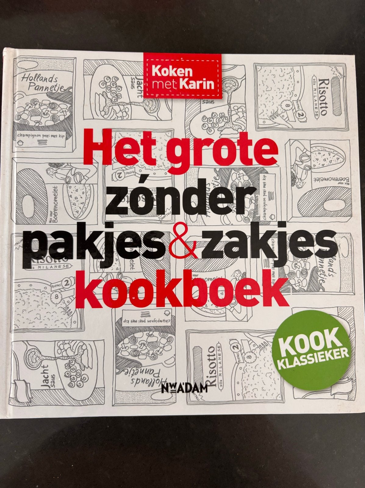 Het Grote Kookboek Zonder Pakjes & Zakjes - Koken met Karin, Boeken, Kookboeken, Gelezen, Voorgerechten en Soepen, Ophalen of Verzenden