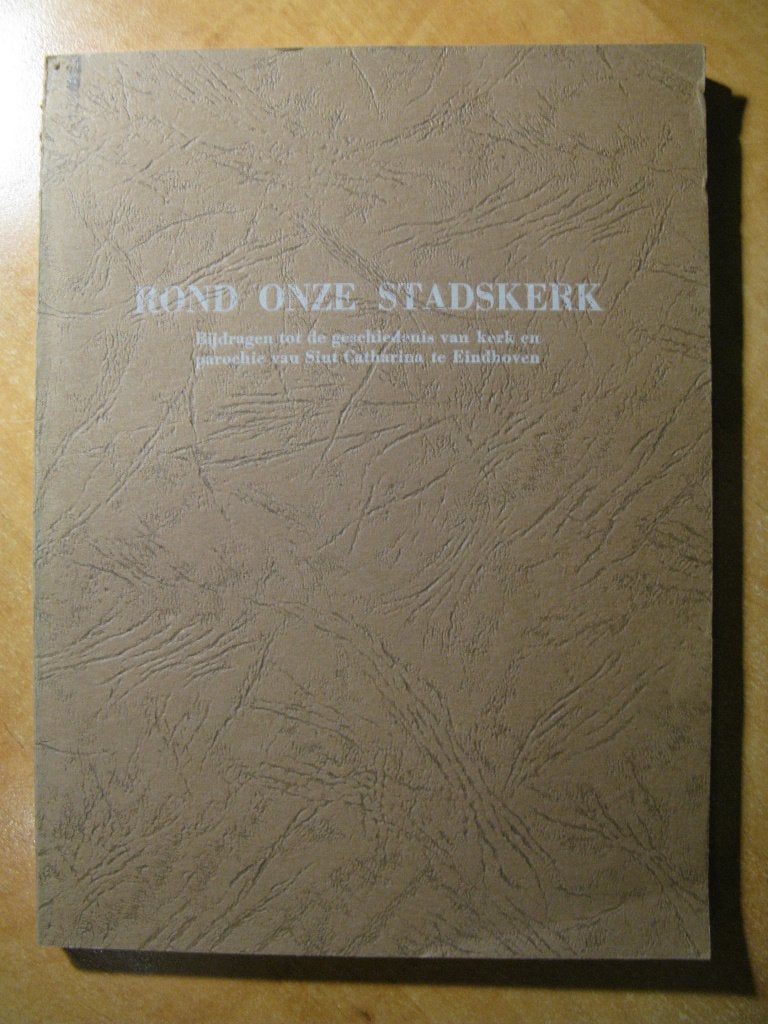 Rond onze stadskerk geschiedenis St.-Catharinakerk Eindhoven, Ophalen of Verzenden, Gelezen