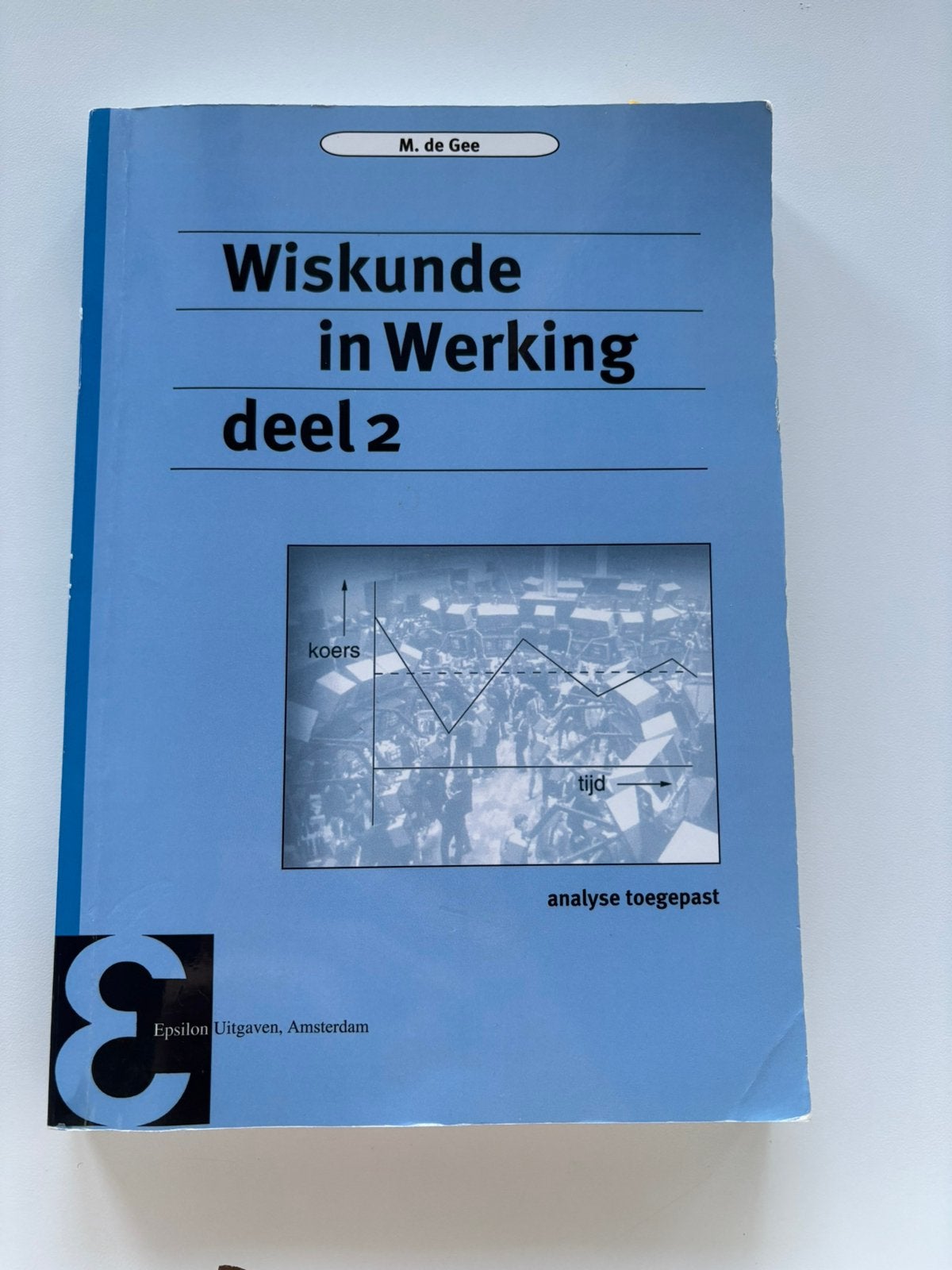 Wiskunde in Werking deel 2 - M. de Gee - Epsilon Uitgave, Boeken, Ophalen of Verzenden, Beta, Zo goed als nieuw