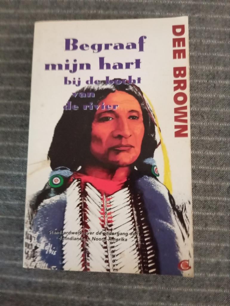Begraaf mijn hart bij de bocht van de rivier - Dee Brown, Boeken, Ophalen