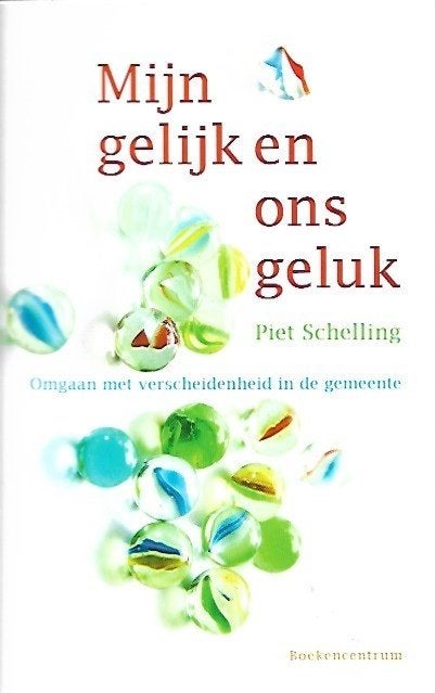 Mijn gelijk en ons geluk - Piet Schelling, Ophalen of Verzenden, Zo goed als nieuw, Christendom | Protestants