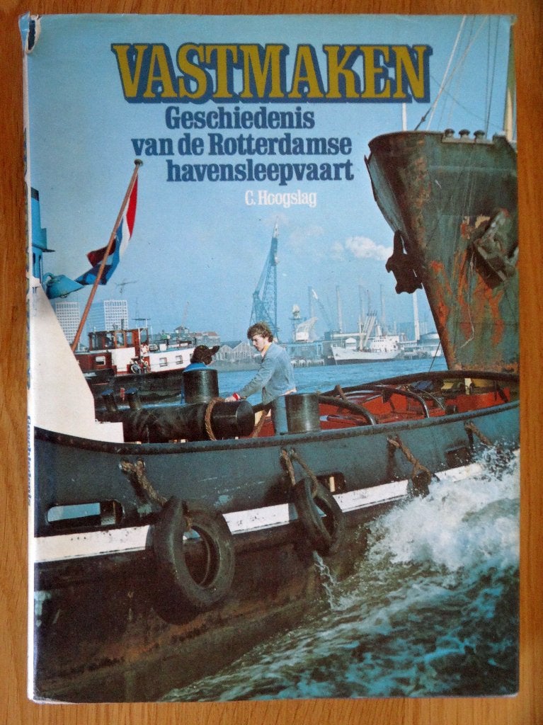 Vastmaken, geschiedenis van de Rotterdamse havensleepvaart, Ophalen of Verzenden, Gelezen, C. Hoogslag
