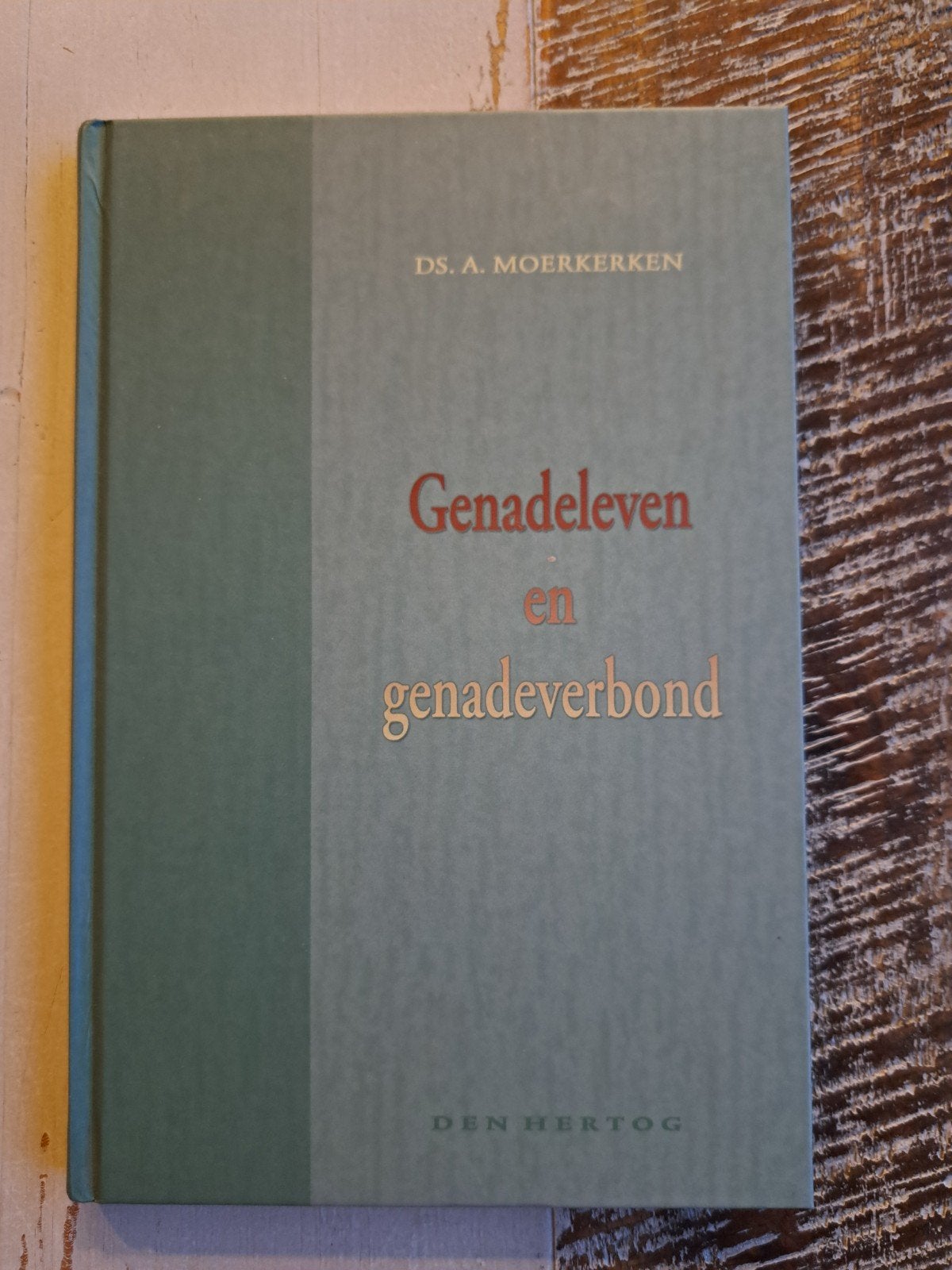 Genadeleven en genadeverbond - Ds. A. Moerkerken, Ophalen of Verzenden