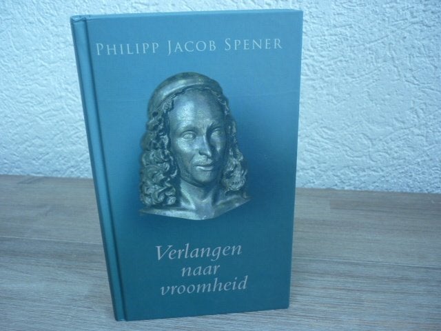 Philipp Jacob Spener - Verlangen naar vroomheid, Ophalen of Verzenden, Gelezen, Christendom | Protestants