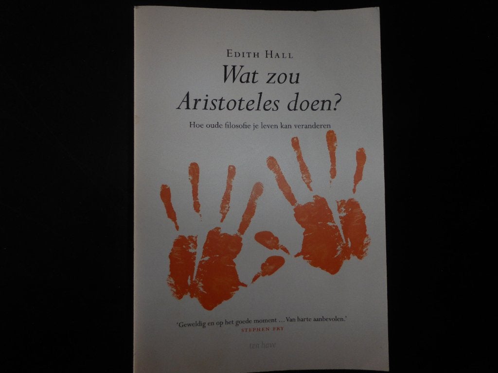 Edith Hall - Wat zou Aristoteles doen? Hoe oude filosofie .., Ophalen of Verzenden, Gelezen, Algemeen