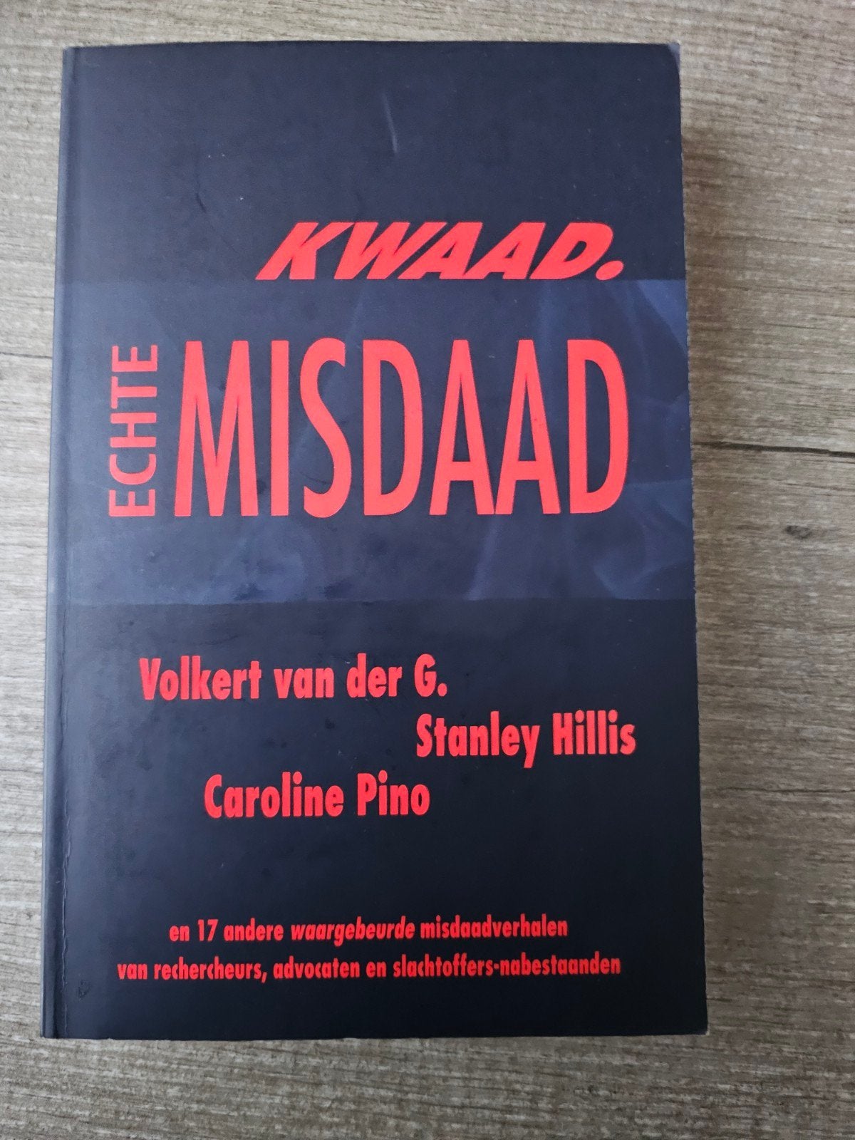 Kwaad. Echte Misdaad - Volkert van der G., Stanley Hillis, Boeken, Ophalen of Verzenden, Gelezen, Volkert van der G., Stanley Hillis, Caroline Pino