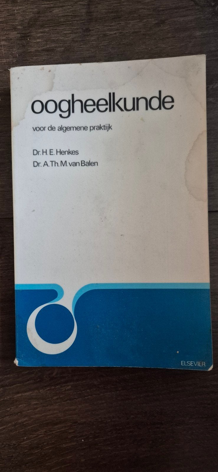 Oogheelkunde voor de algemene praktijk - H.E. Henkes, Gelezen, Dr. H.E. Henkes, Dr. A.Th.M. van Balen, Beta, HBO