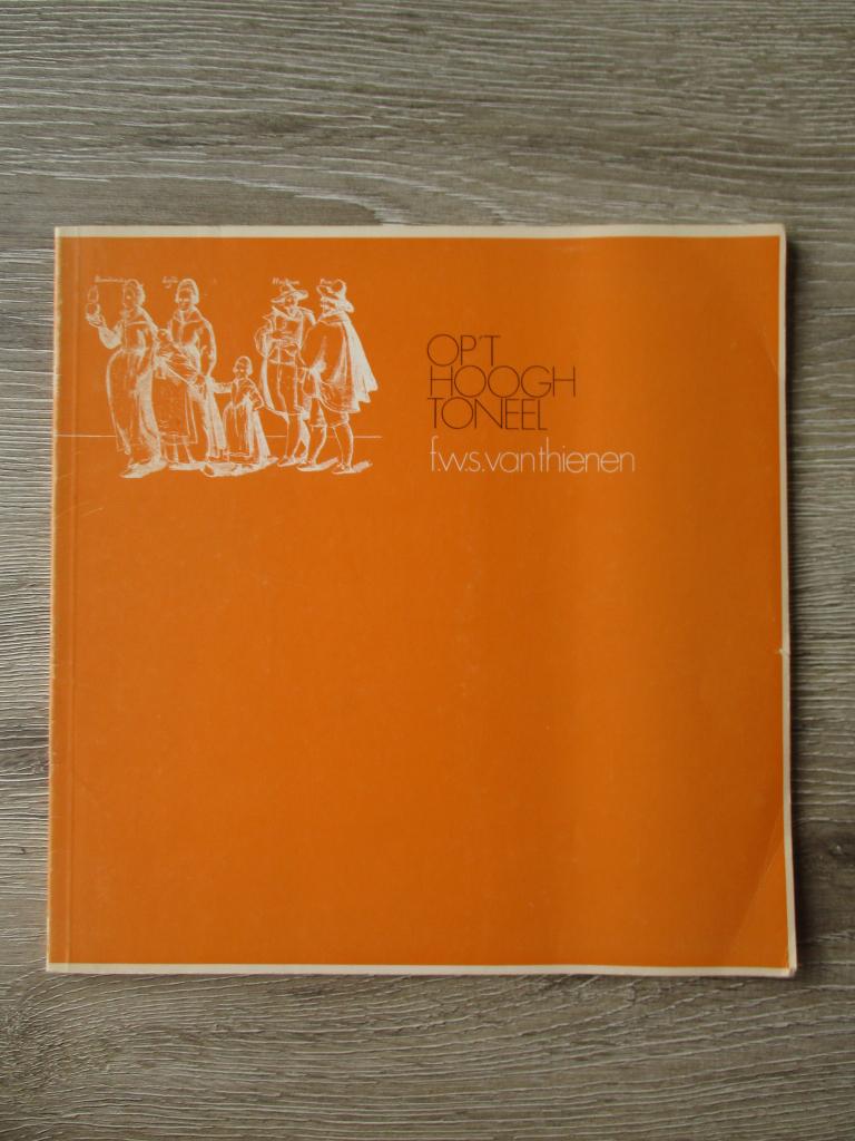 Op \'t hoogh toneel - F.W.S. van Thienen, Ophalen of Verzenden, Gelezen