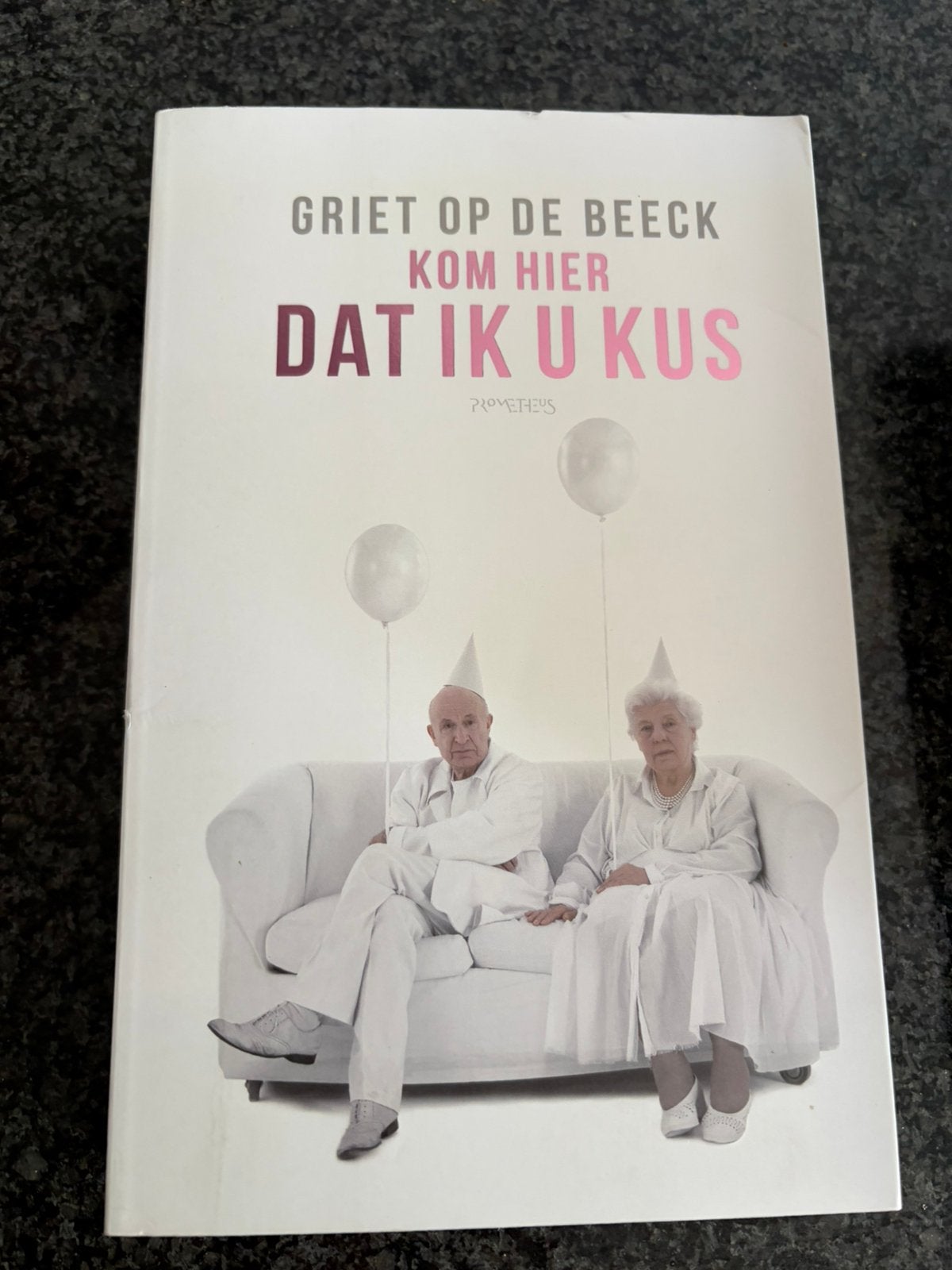 Kom hier dat ik u kus/ Griet op de Beeck, Boeken, Ophalen of Verzenden, Zo goed als nieuw, België