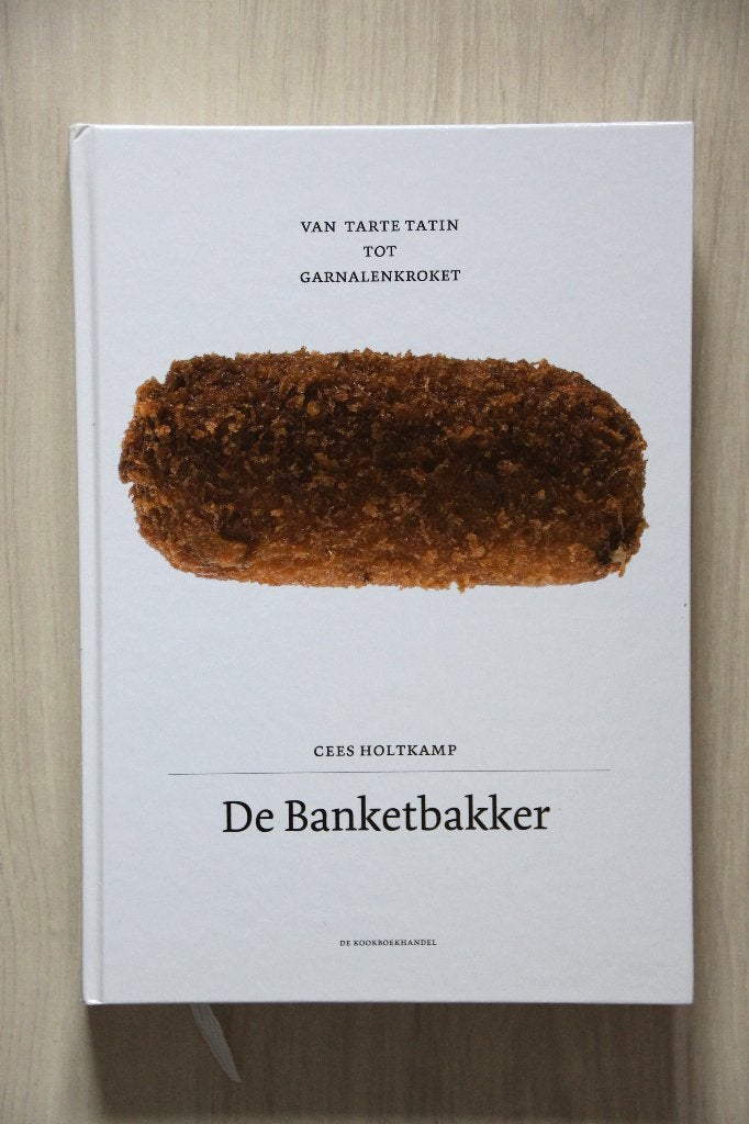 CEES HOLTKAMP - De Banketbakker - Van Tarte Tatin tot Kroket, Ophalen of Verzenden, Zo goed als nieuw, Cees Holtkamp; Jonah Freud