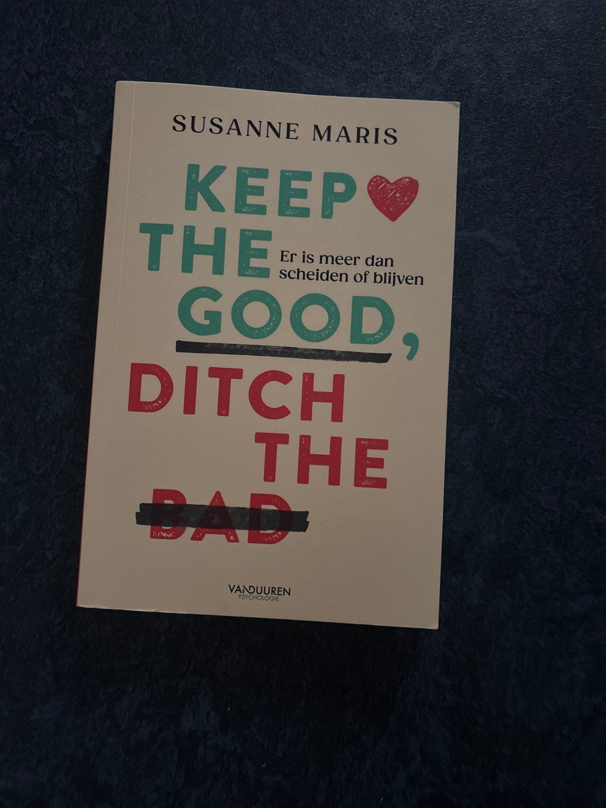 Keep the Good, Ditch the Bad - Susanne Maris, Boeken, Ophalen of Verzenden, Zo goed als nieuw, Overige onderwerpen