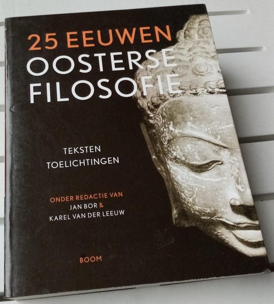 25 EEUWEN OOSTERSE FILOSOFIE. Teksten | Toelichtingen, Boeken, Gelezen, Jan Bor & Karel van der Leeuw [onder redactie van], Ophalen of Verzenden
