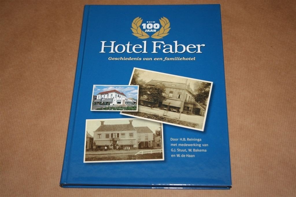 Hotel Faber — Geschiedenis van een familiehotel — Hoogezand, Verzenden, Zo goed als nieuw