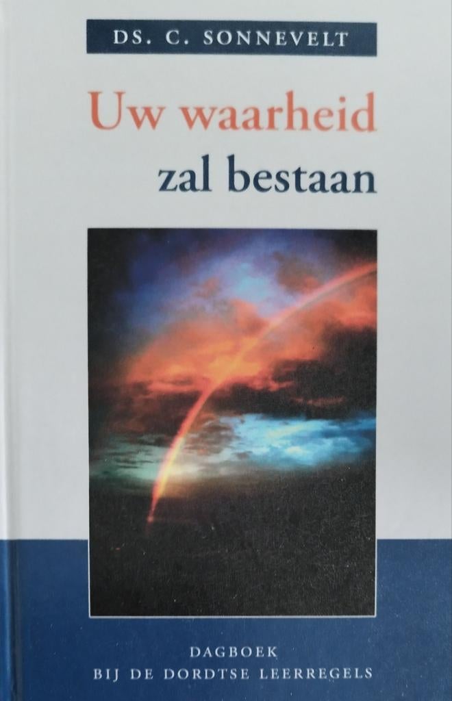 Uw waarheid zal bestaan - Dagboek bij de Dordtse Leerregels, Verzenden, Nieuw, Ds. C. Sonnevelt