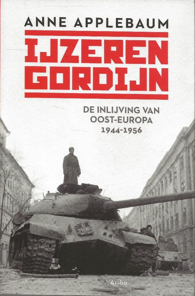 IJzeren Goprdijn - De inlijving van Oost-Europa 1944-1956, Europa, Ophalen of Verzenden, Zo goed als nieuw, Anne Applebaum