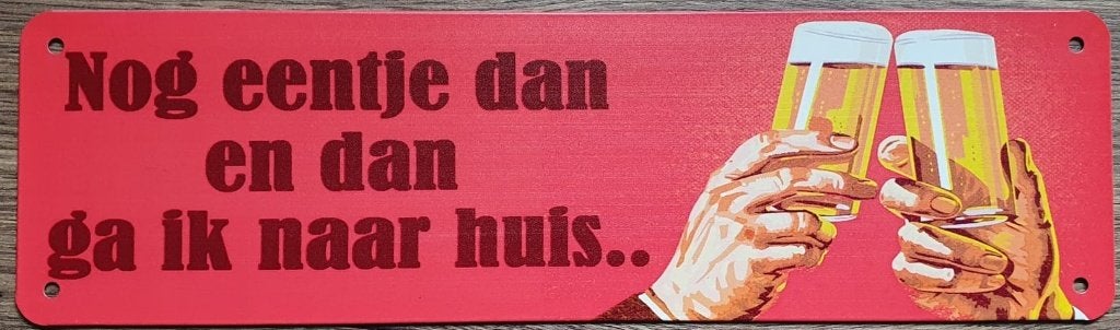 Nog eentje en dan ga ik naar huis reclamebord van metaal, Info@deconoord.nl, Deco Noord, Nieuw, Ophalen of Verzenden