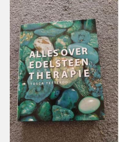 Alles over edelsteentherapie - Tosca Tetteroo, Boeken, Achtergrond en Informatie, Tosca Tetteroo, Ophalen of Verzenden, Zo goed als nieuw