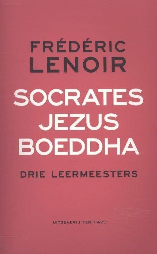 Frederic Lenoir Socrates, Jezus, Boeddha Drie leermeesters, Boeken, Ophalen of Verzenden, Nieuw, Spiritualiteit algemeen, Achtergrond en Informatie