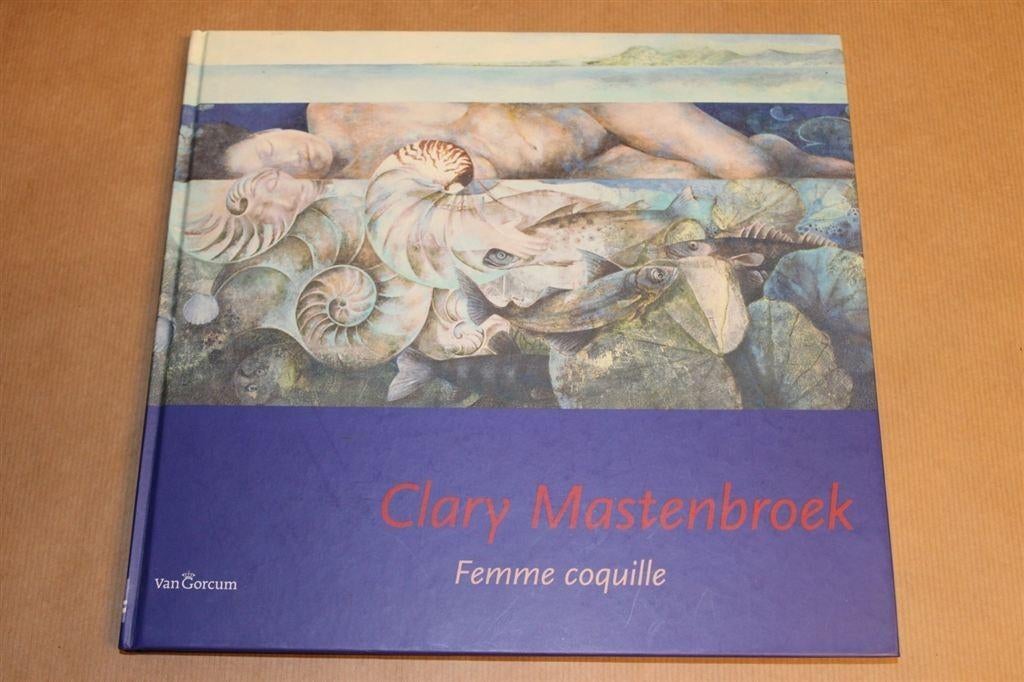 Femme coquille - Clary Mastenbroek - Gesigneerd met opdracht, Ophalen of Verzenden, Zo goed als nieuw