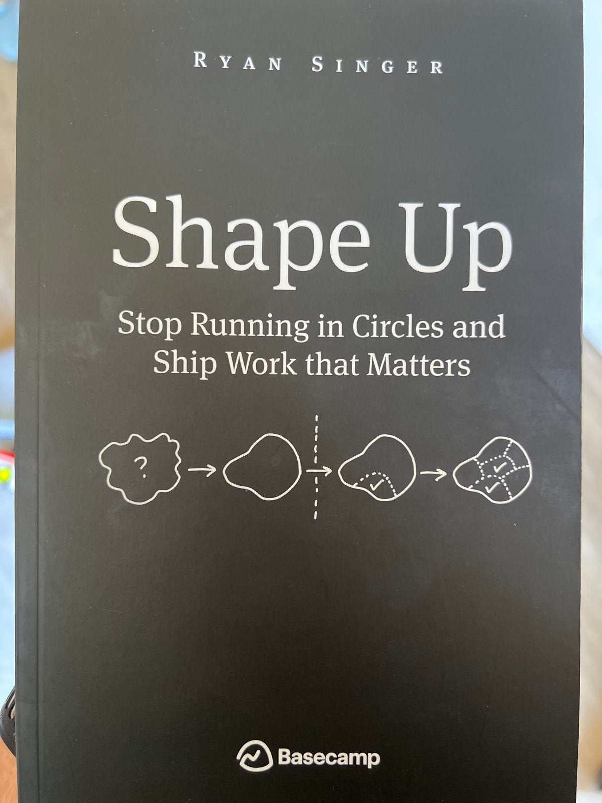 Shape Up: Stop Running in Circles and Ship Work that Matters, Ophalen, Zo goed als nieuw, Amerika