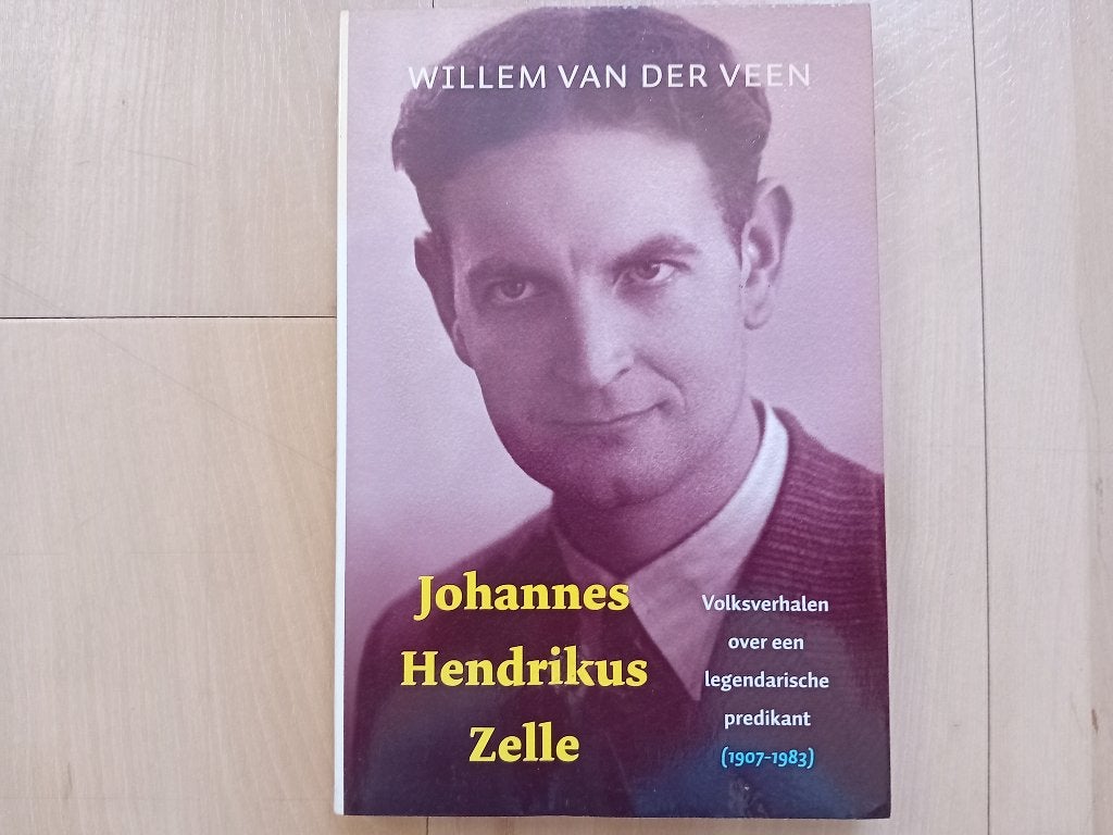 Johannes Hendrikus Zelle - Volksverhalen over een predikant, Boeken, Ophalen of Verzenden, Zo goed als nieuw, Religie, Willem van der Veen