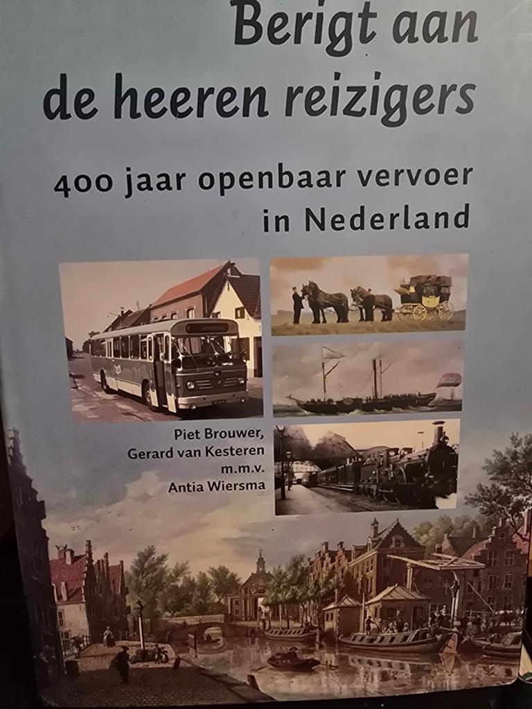 Berigt aan de heeren reizigers: 400 jaar openbaar vervoer, Ophalen of Verzenden, Zo goed als nieuw, Piet Brouwer, Gerard van Kesteren, Antia Wiersma