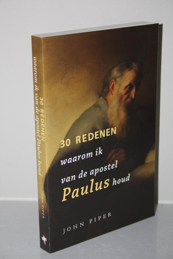 John Piper - 30 Redenen waarom ik van de apostel Paulus houd, Ophalen of Verzenden, Gelezen, Christendom | Protestants