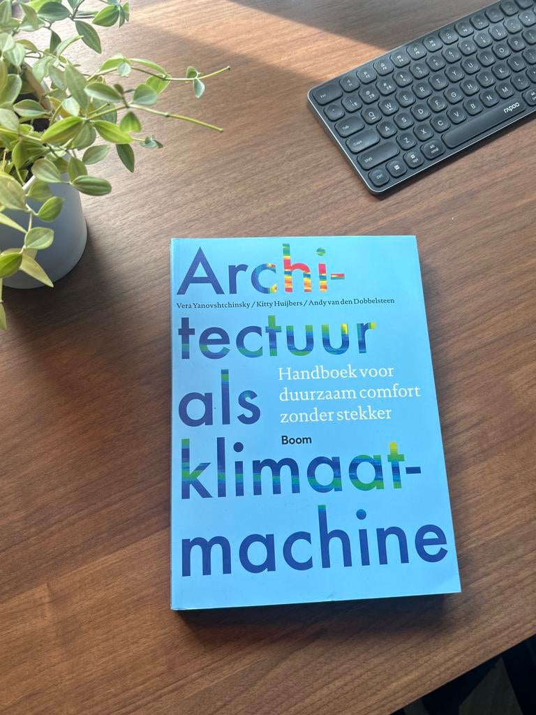 Architectuur als klimaatmachine - Handboek duurzaam comfort, Boeken, Ophalen of Verzenden, Zo goed als nieuw, Architectuur algemeen