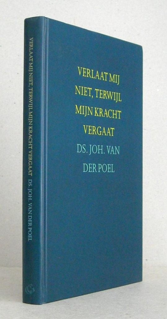 Ds. Joh. van der Poel: Verlaat mij niet., Gelezen, Christendom | Protestants, Ophalen of Verzenden, Ds. Joh. van der Poel