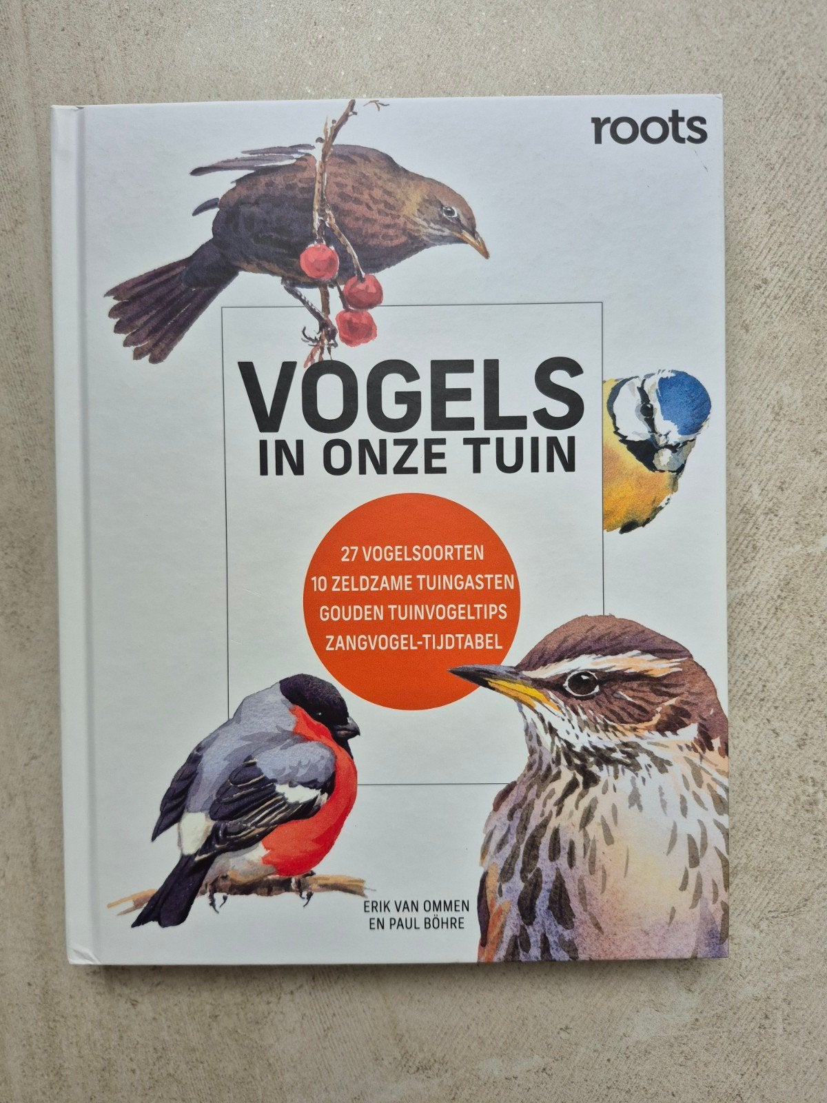 Vogels in onze tuin - Roots Magazine Erik van Ommen, Boeken, Ophalen of Verzenden, Zo goed als nieuw, Vogels, Erik van Ommen en Paul Bohre