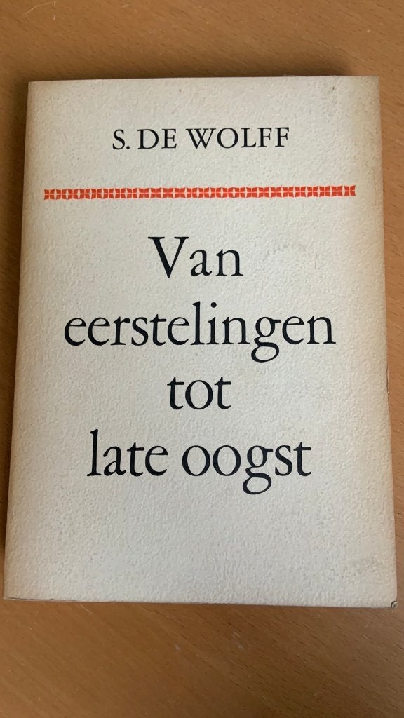 Van eerstelingen tot late oogst - S. De Wolff, Ophalen of Verzenden