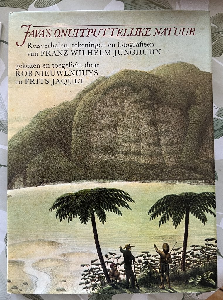 Java's onuitputtelijke natuur Franz Wilhelm Junghuhn, 19e eeuw, Ophalen of Verzenden, Zo goed als nieuw, Azië