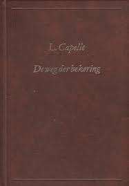 Weg der bekering L Capelle 9789033100048, Boeken, Ophalen of Verzenden, Zo goed als nieuw, L Capelle, Christendom | Protestants