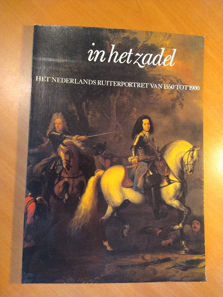In het zadel. Het Nederlands ruiterportret van 1550 tot 1900, Ophalen of Verzenden, Zo goed als nieuw