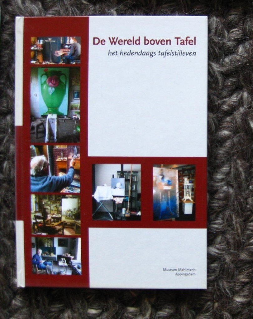 De wereld boven tafel 2013 Museum Møhlmann, Boeken, Ophalen of Verzenden, Zo goed als nieuw, Schilder- en Tekenkunst
