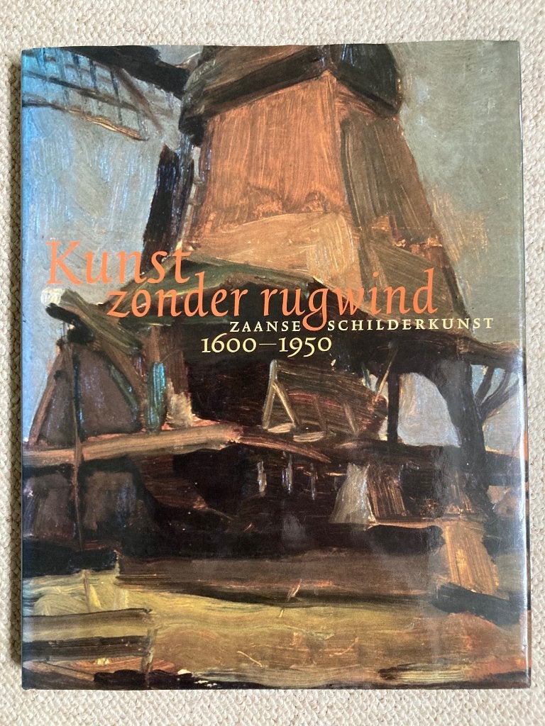 Kunst zonder rugwind - Zaanse schilderkunst 1600-1950, Diverse auteurs, Ophalen of Verzenden, Zo goed als nieuw, Schilder- en Tekenkunst