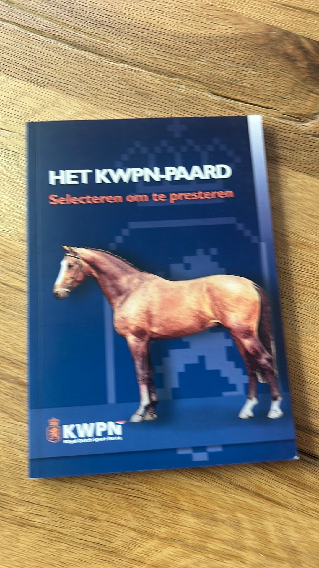 Het KWPN-Paard: Selecteren om te presteren, Ophalen of Verzenden, Zo goed als nieuw, Ine van Deurzen; Inez Kampman; Henk Dirksen; Arie Hamoen