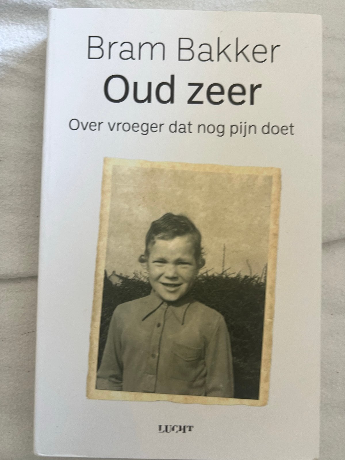 Bram Bakker - Oud zeer: Over vroeger dat nog pijn doet, Boeken, Literatuur, Gelezen, Nederland, Ophalen