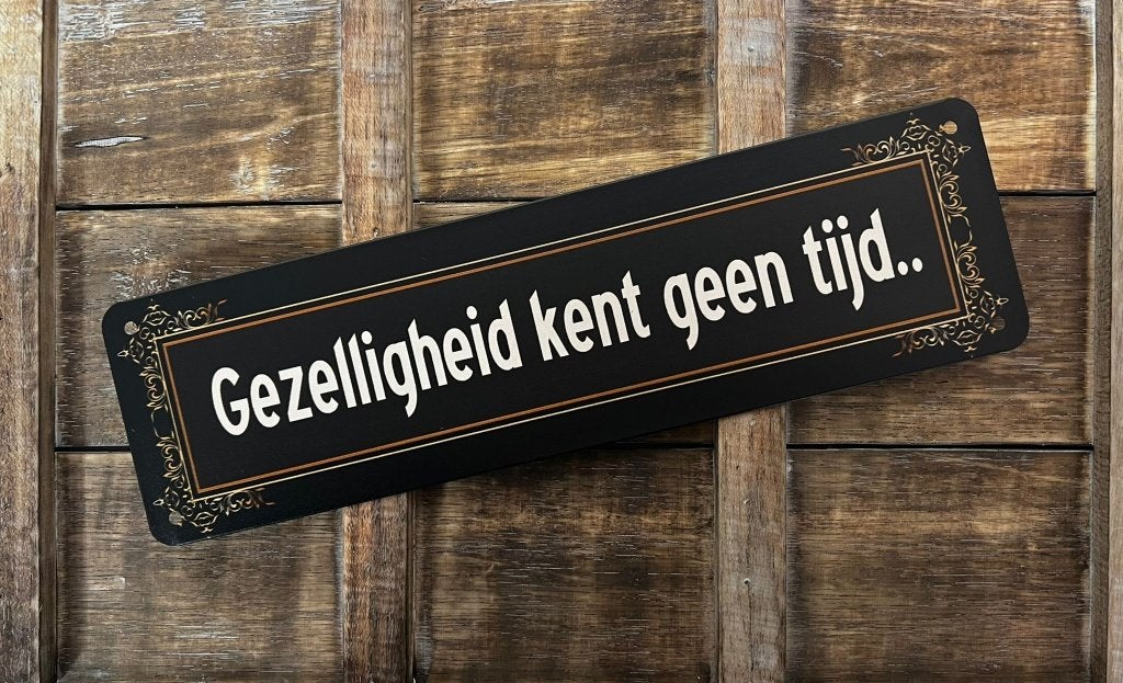 Gezelligheid kent geen tijd reclamebord van metaal wandbord
